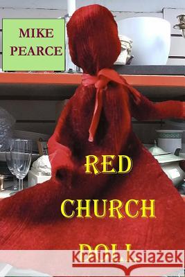 The Red Church Doll Dr Mike Pearce 9781546370291 Createspace Independent Publishing Platform