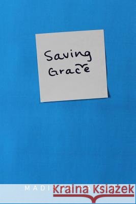 Saving Grace Madison Kaiser 9781546371557