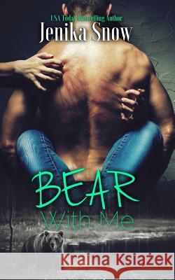 Bear With Me Snow, Jenika 9781546371960 Createspace Independent Publishing Platform