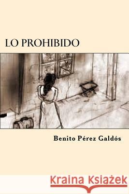 Lo Prohibido (Spanish Edition) Benito Perez Galdos 9781546372028