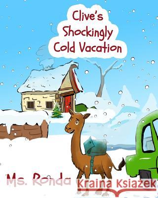 Clive's Shockingly Cold Vacation MS Ronda Nunez Hatice Bayramoglu 9781546372691 Createspace Independent Publishing Platform