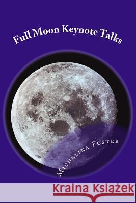 Full Moon Keynote Talks: Full Moon Meditations Michelina Foster 9781546373094 Createspace Independent Publishing Platform