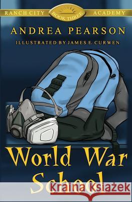 World War School Andrea Pearson James E. Curwen 9781546373155 Createspace Independent Publishing Platform