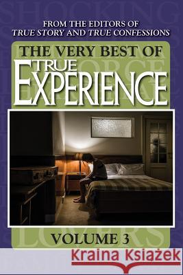 The Very Best Of True Experience Volume 3 Editors of True Story and True Confessio 9781546373438 Createspace Independent Publishing Platform