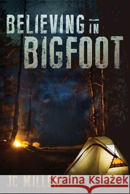 Believing In Bigfoot Miller, Jc 9781546373445 Createspace Independent Publishing Platform