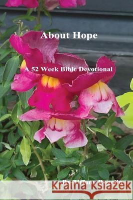 About Hope: A 52 Week Bible Devotional Tiffany Rogalin 9781546375258