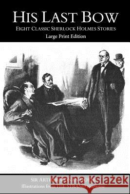 His Last Bow: Large Print Edition Sir Arthur Conan Doyle 9781546376804 Createspace Independent Publishing Platform