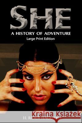 She: A History of Adventure - Large Print Edition H. Rider Haggard 9781546377108 Createspace Independent Publishing Platform