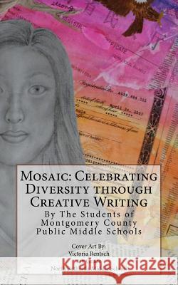 Celebrating Diversity through Creative Writing: Winners and Honorable Mentions: 2016-2017 Rion Amilcar Scott Students of Montgomery County Public Mid 9781546378501