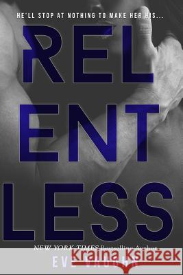 Relentless Eve Vaughn 9781546379324 Createspace Independent Publishing Platform