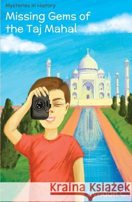 Missing Gems of the Taj Mahal: A time travel historical fiction mystery book for children ages 5-10 Chopra, Ananya 9781546381136