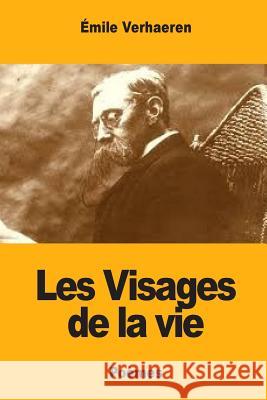 Les Visages de la vie Verhaeren, Emile 9781546384182