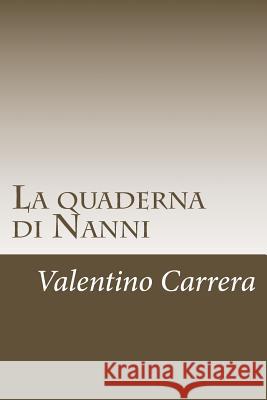 La quaderna di Nanni Carrera, Valentino 9781546384939 Createspace Independent Publishing Platform
