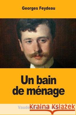 Un bain de ménage Feydeau, Georges 9781546385585