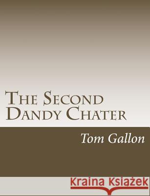 The Second Dandy Chater Tom Gallon 9781546387381 Createspace Independent Publishing Platform