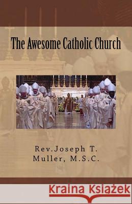 The Awesome Catholic Church Joseph T. Muller 9781546387732