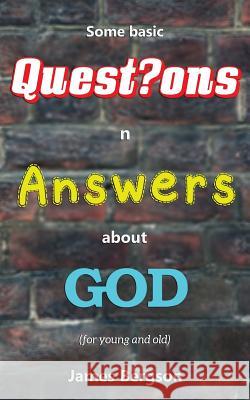 Some basic Questions n Answers about GOD Bergson, James 9781546388241