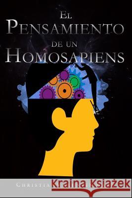 El Pensamiento de Un Homosapiens: ¿creer O Conocer? Valentin, Christian 9781546388432 Createspace Independent Publishing Platform