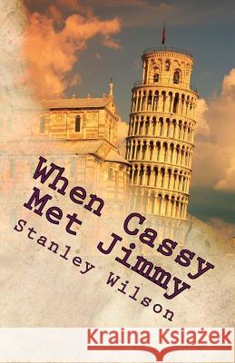 When Cassy Met Jimmy Stanley Wilson 9781546389514 Createspace Independent Publishing Platform
