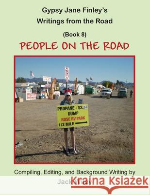 Gypsy Jane Finley's Writings from the Road: People on the Road: (Book 8) Jack Wiley 9781546393597 Createspace Independent Publishing Platform