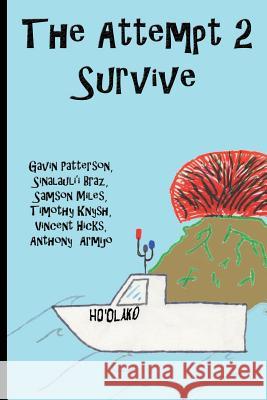 The Attempt 2 Survive Gavin Patterson Sinalauli'i Braz Samson Miles 9781546395294 Createspace Independent Publishing Platform