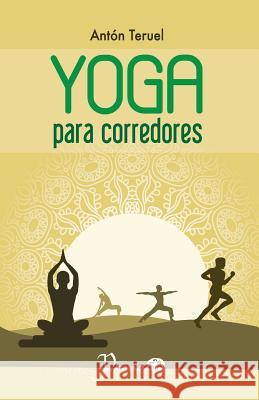Yoga para corredores Teruel, Anton 9781546396086 Createspace Independent Publishing Platform