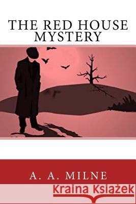 The Red House Mystery A. a. Milne 9781546397021 Createspace Independent Publishing Platform