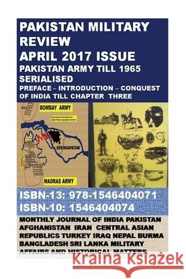 Pakistan Military Review: April 2017 Issue - Pakistan Army till 1965 Serialised Agha H. Amin 9781546404071 Createspace Independent Publishing Platform