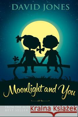 Moonlight And You Jones, David 9781546406259 Createspace Independent Publishing Platform