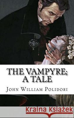 The Vampyre; a Tale Polidori, John William 9781546406266