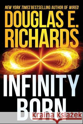 Infinity Born Douglas E. Richards 9781546406396 Createspace Independent Publishing Platform