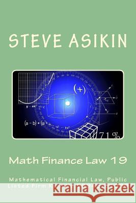 Math Finance Law 19: Mathematical Financial Law, Public Listed Firm Rule No.60646-55000 Steve Asikin 9781546407386 Createspace Independent Publishing Platform