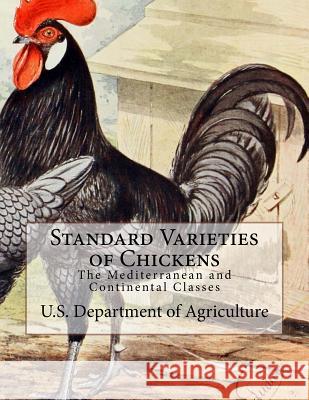 Standard Varieties of Chickens: The Mediterranean and Continental Classes U. S. Department O Jackson Chambers 9781546407614 Createspace Independent Publishing Platform