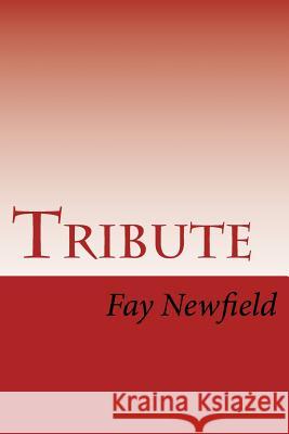 Tribute Fay Newfield 9781546409403 Createspace Independent Publishing Platform