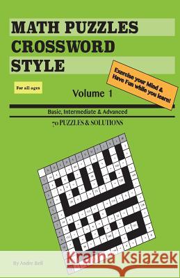 Math Puzzles Crossword Style Vol 1 (travel size) Bell, Andre 9781546409427 Createspace Independent Publishing Platform