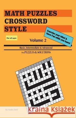 Math Puzzles Crossword Style Vol. 2 (travel size) Bell, Andre 9781546409571 Createspace Independent Publishing Platform