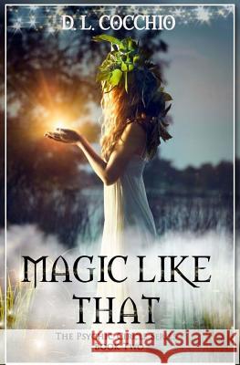 Magic Like That D. L. Cocchio 9781546410133 Createspace Independent Publishing Platform