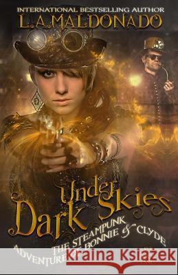 Under Dark Skies: The Steampunk Adventure Of Bonnie & Clyde Barselow, Todd 9781546415466