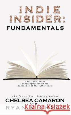 Indie Insider: Fundamentals Chelsea Camaron Ryan Michele 9781546415510 Createspace Independent Publishing Platform