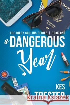 A Dangerous Year Kes Trester 9781546417484 Createspace Independent Publishing Platform