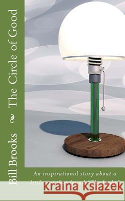 The Circle of Good: An inspirational story about a little ant that found The Light Bill Brooks 9781546419860 Createspace Independent Publishing Platform