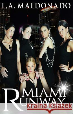 Miami Runway L. A. Maldonado Todd Barselow Clarise Tan 9781546421979 Createspace Independent Publishing Platform