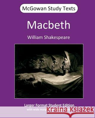 Macbeth William Shakespeare McGowan Publications 9781546422471 Createspace Independent Publishing Platform