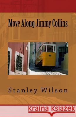 Move Along Jimmy Collins Stanley Wilson 9781546423805 Createspace Independent Publishing Platform