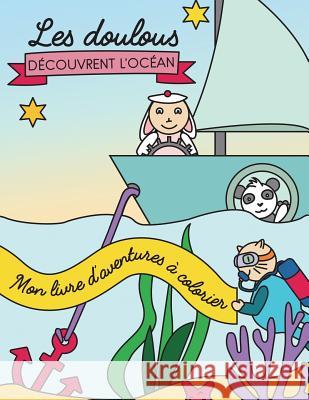 Mon livre d'aventures à colorier: Les Doulous découvrent l'Océan Kids, Pegasus 9781546425199 Createspace Independent Publishing Platform