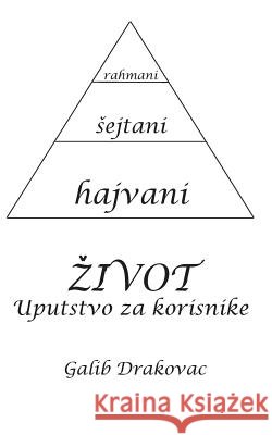 Zivot - Uputstvo Za Korisnike Mr Galib Drakovac 9781546427780 Createspace Independent Publishing Platform