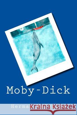 Moby-Dick Herman Melville 9781546427810 Createspace Independent Publishing Platform