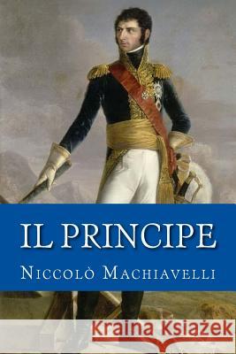 Il principe Machiavelli, Niccolo 9781546428244 Createspace Independent Publishing Platform