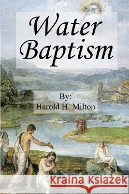 Water Baptism: Large Print Janice Louise Blanton Harold H. Milton 9781546428343 Createspace Independent Publishing Platform