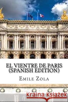 Vientre de Paris Emile Zola 9781546430216